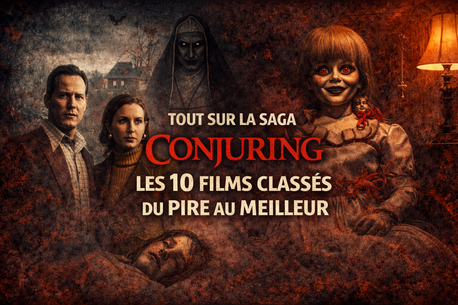 Tout sur la Saga Conjuring : Les 10 Films Classés du Pire au Meilleur